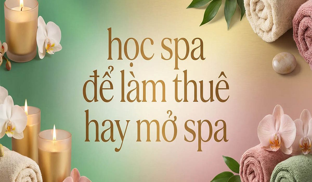 học spa để thuê hay mở spa