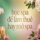 học spa để thuê hay mở spa