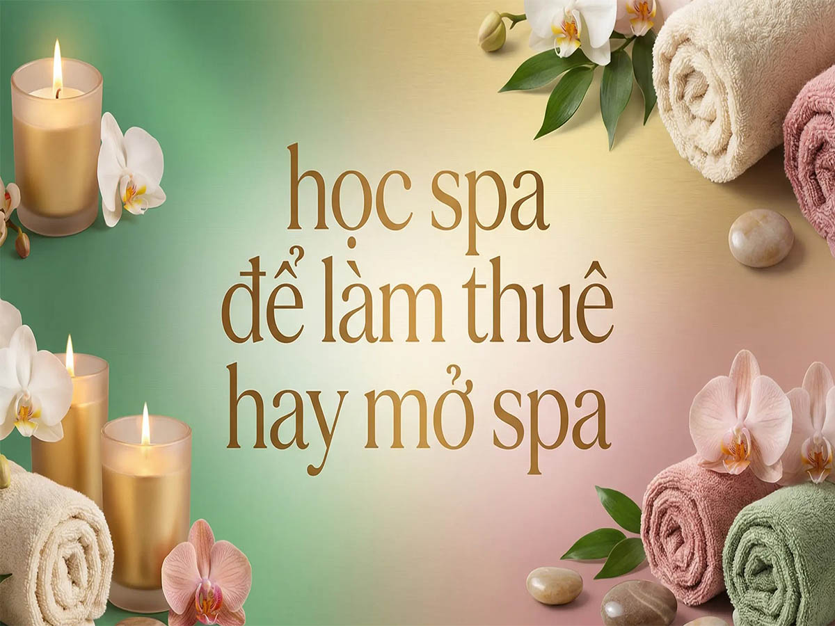 học spa để thuê hay mở spa